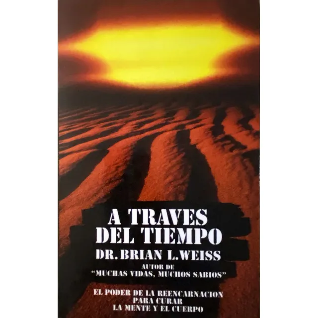 A Traves Del Tiempo, Dr. Brian L. Weiss