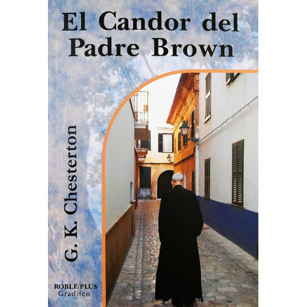 El Candor Del Padre Brown - G. K. Chesterton El Candor Del Padre Brown - G. K. Chesterton
