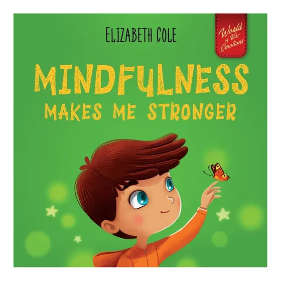 Livro: Mindfulness Makes Me Stronger: Kids Book To Find Cal  