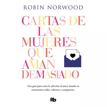 Cartas De Las Mujeres Que Aman Demasiado - Norwood, Robin