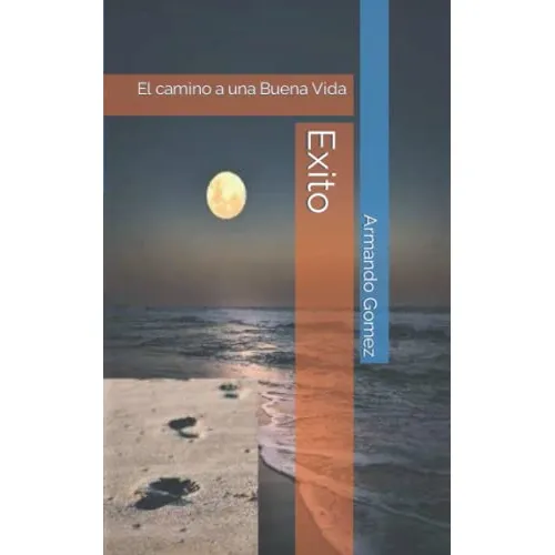 Exito: El Camino A Una Buena Vida (spanish Edition)