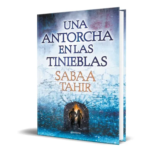 Una Antorcha En Las Tinieblas, De Sabaa Tahir. Editorial Montena, Tapa Blanda En Español, 2016
