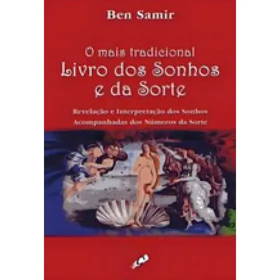 O MAIS TRADICIONAL LIVRO DOS SONHOS E DA SORTE: REVELAÇÃO E INTERPRETAÇÃO DOS SONHOS ACOMPANHADOS DOS NÚMEROS DA SORTE, de Samir, Ben. Editorial GAIA EDITORA, tapa mole en português