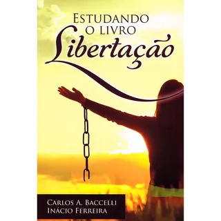 Estudando O Livro Libertação: NĂŁo Aplica, De MĂ©dium: Carlos AntĂŽnio Baccelli / Ditado Por: InĂĄcio Ferreira. Editorial Leepp, Tapa Mole En PortuguĂȘs, 2024 Estudando O Livro Libertação: NĂŁo Aplica, De MĂ©dium: Carlos AntĂŽnio Baccelli / Ditado Por: InĂĄcio Ferreira. Editorial Leepp, Tapa Mole En PortuguĂȘs, 2024