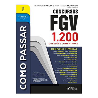Como Passar Em Concursos Fgv - 3a Ed - 2025: 1.200 Questões Comentadas Capa Comum - Foco; 3a Edição Como Passar Em Concursos Fgv - 3a Ed - 2025: 1.200 Questões Comentadas Capa Comum - Foco; 3a Edição