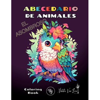 Libro: El Asombroso Abecedario De Animales: Libro Educativo Libro: El Asombroso Abecedario De Animales: Libro Educativo