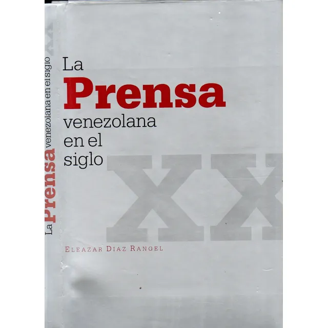 La Prensa Venezolana En El Siglo Xx Eleazar Diaz Rangel
