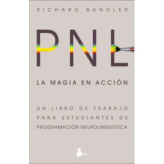 Libro Pnl La Magia En Acción Programación Neurolingüística Libro Pnl La Magia En Acción Programación Neurolingüística