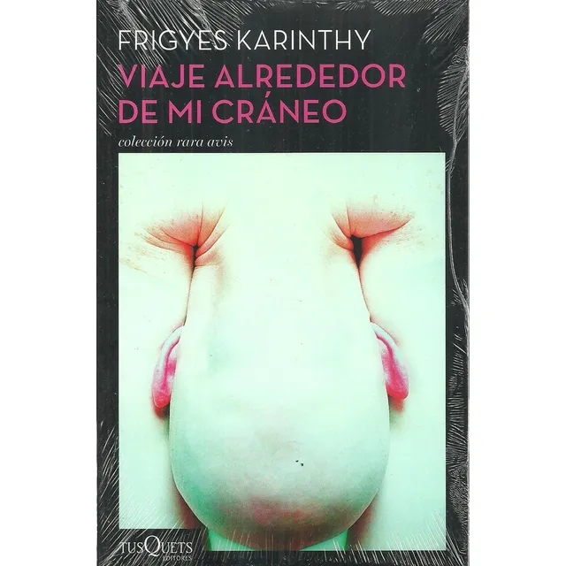 Viaje Alrededor De Mi Craneo - Frigyes Karinthy
