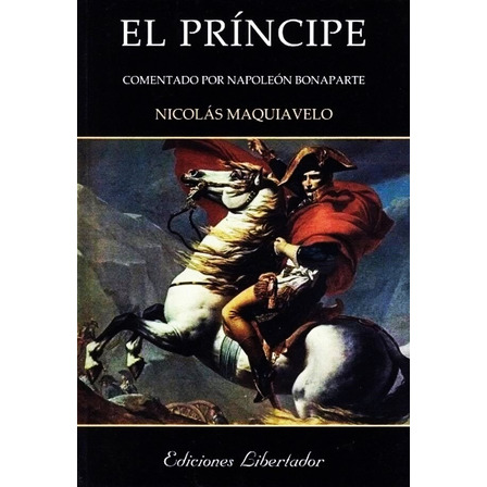 El Príncipe - Nicolás Maquiavelo El Príncipe - Nicolás Maquiavelo