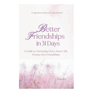 Libro: Better Friendships In 31 Days: Nurture Close, Heart- Libro: Better Friendships In 31 Days: Nurture Close, Heart-