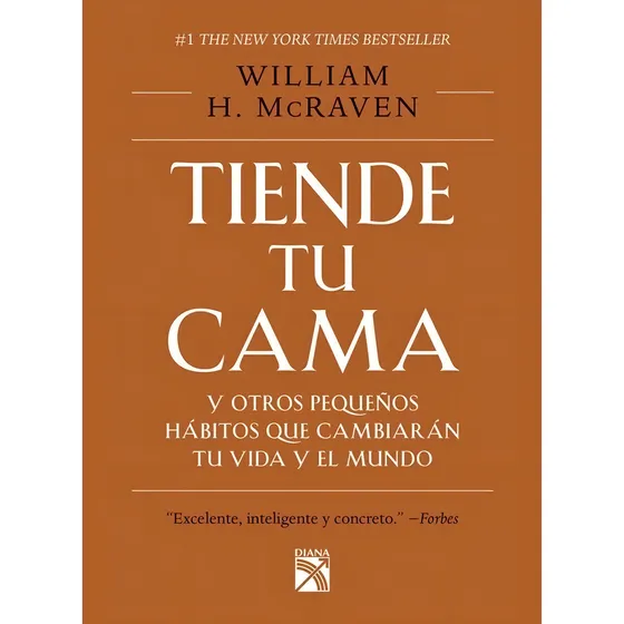 Tiende Tu Cama. William H. Mcraven · Diana