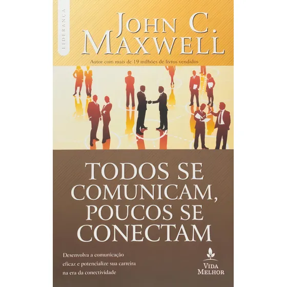 Todos Se Comunicam Poucos Se Conectam Desenvolva a Comunicação Eficaz e Potencialize Sua Carreira Na Era Da Conectividade de Maxwell John C Editora Thomas Nelson Brasil Capa Mole em Português