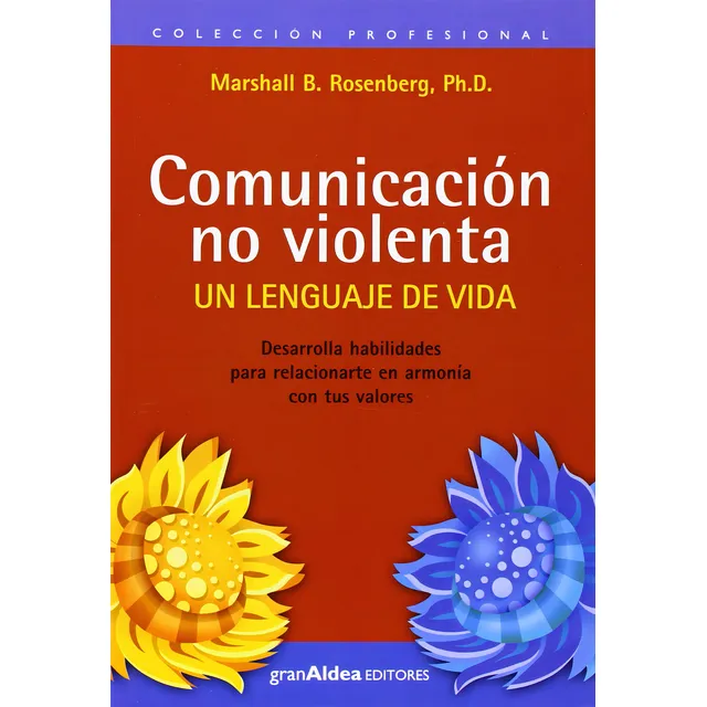 COMUNICACIÓN NO VIOLENTA: Un Lenguaje de Vida, de Marshall B. Rosenberg., vol. 1.0. Editorial Gran Aldea Editores, tapa blanda, edición 1.0 en español, 2019