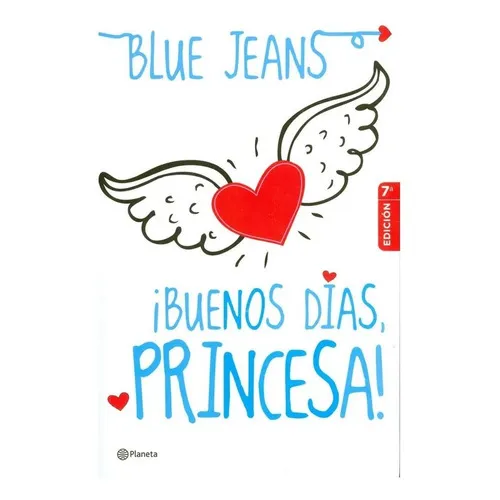 Buenos Dias, Princesa!. Blue Jeans · Planeta, De Blue Jeans., Vol. 1. Editorial Planeta, Tapa Dura En Español, 2012