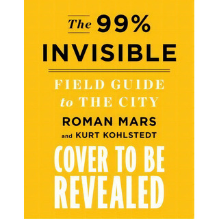 The 99% Invisible City : A Field Guide To The Hidden World Of Everyday Design, De Roman Mars. Editorial Houghton Mifflin, Tapa Dura En Inglés The 99% Invisible City : A Field Guide To The Hidden World Of Everyday Design, De Roman Mars. Editorial Houghton Mifflin, Tapa Dura En Inglés