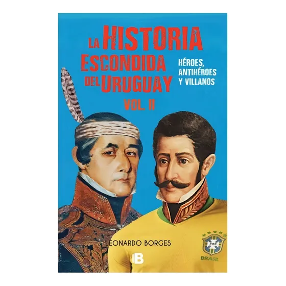 Libro - La Historia Escondida Del Uruguay Vol. Ii - Leonardo