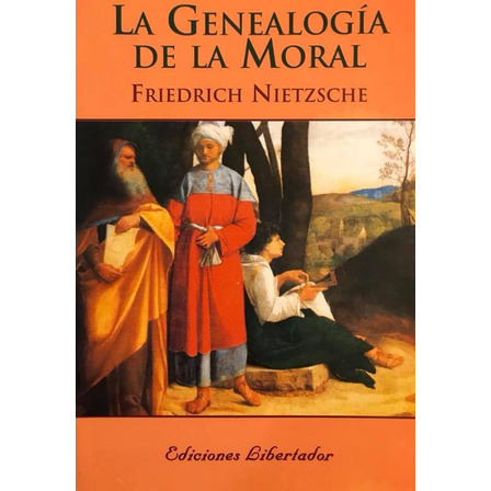 La Genealogía De La Moral - Friedrich Nietzsche La Genealogía De La Moral - Friedrich Nietzsche