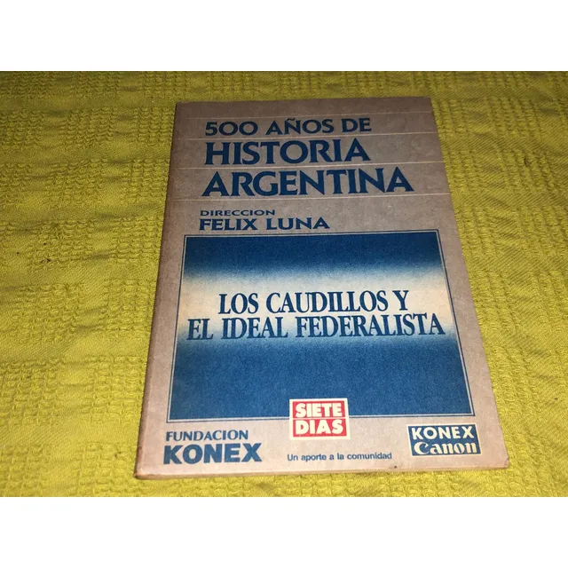 500 Años De Historia Argentina, Los Caudillos Y El Ideal