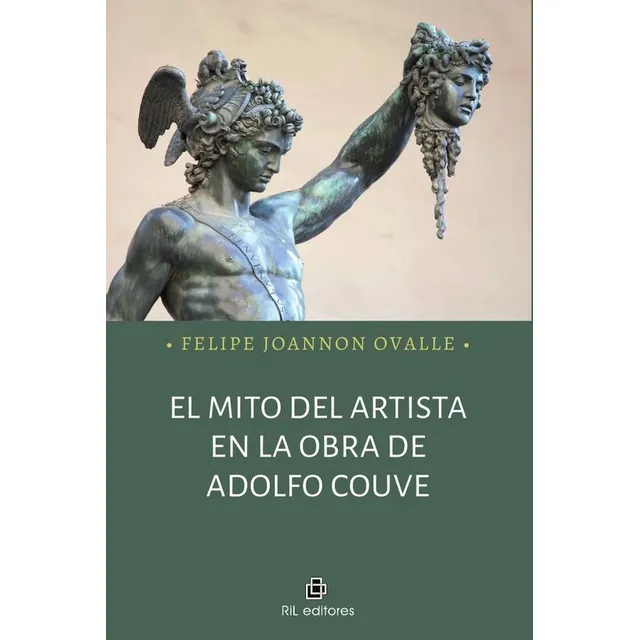 El Mito Del Artista En La Obra De Adolfo Couve, De Felipe Joannon Ovalle. Editorial Ril Editores, Tapa Blanda, Edición 1 En Español, 2023