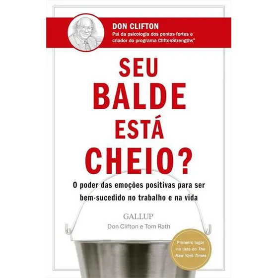 Livro Seu balde está cheio? O poder das emoções positivas para ser bem-sucedido no trabalho e na vida De Tom Rath Edição 1 Editora Sextante Capa Mole Em Português 2025