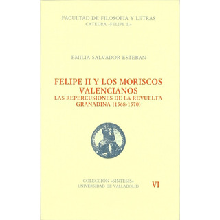Livro Fisico - Felipe Ii Y Los Moriscos Valencianos. Las Repercusiones De La Revuelta Granadina (1568-1570) Livro Fisico - Felipe Ii Y Los Moriscos Valencianos. Las Repercusiones De La Revuelta Granadina (1568-1570)