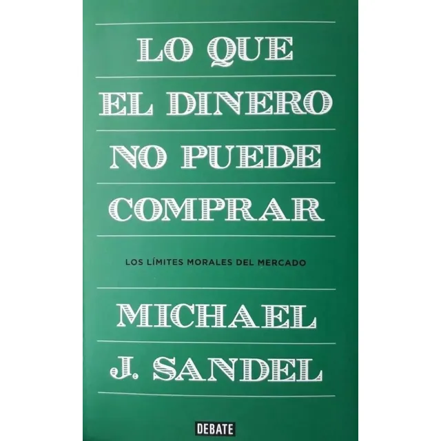 Lo Que El Dinero No Puede Comprar. Michael J. Sandel. Editorial Debate En Español. Tapa Blanda