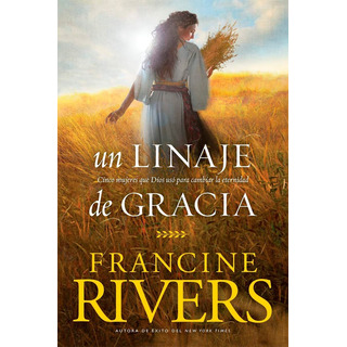 Libro Un Linaje De Gracia (una Novela) - Francine Rivers Libro Un Linaje De Gracia (una Novela) - Francine Rivers