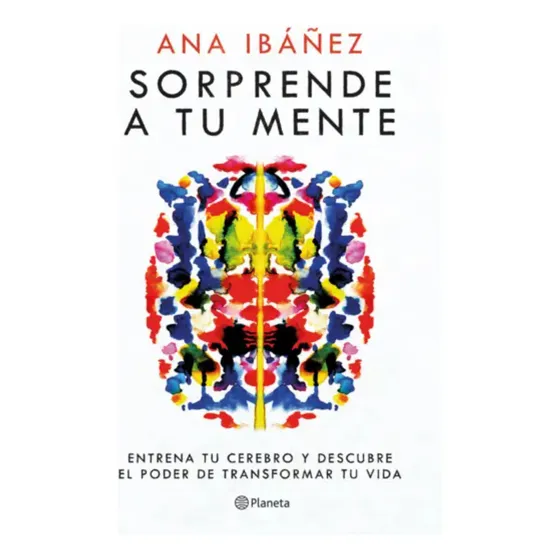 Sorprende A Tu Mente: Entrena Tu Cerebro Y Descubre El Poder De Transformar Tu Vida, De Ibáñez; Ana., Vol. 1. Editorial Planeta, Tapa Blanda, Edición 1 En Español, 2024