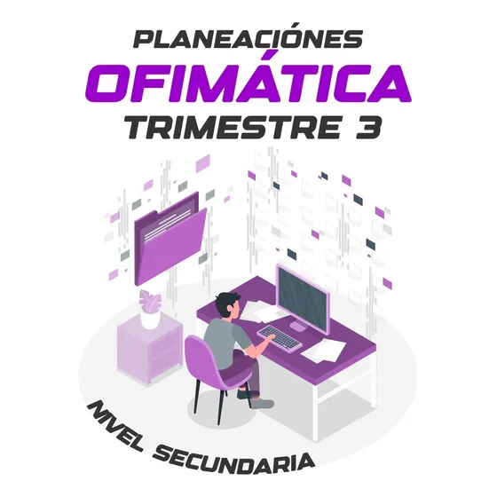 Planeaciones Ofimática 3er Trimestre Nivel Secundaria