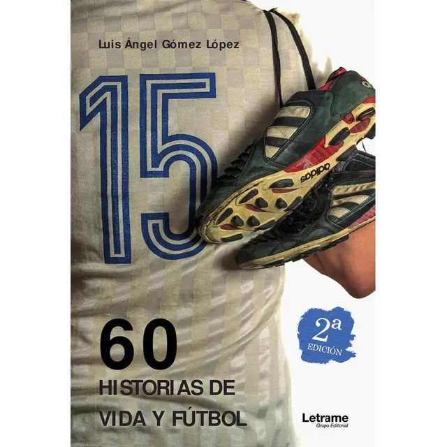 60 Historias De Vida Y Fútbol - 2ª Edición