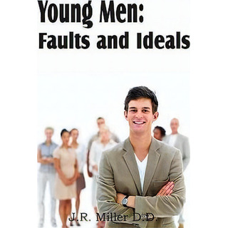 Young Men : Faults And Ideals, De Dr J R Miller. Editorial Bottom Of The Hill Publishing, Tapa Blanda En Inglés Young Men : Faults And Ideals, De Dr J R Miller. Editorial Bottom Of The Hill Publishing, Tapa Blanda En Inglés