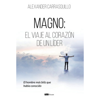 Libro Magno, Viaje Al CorazĂłn Un LĂder Español Libro Magno, Viaje Al CorazĂłn Un LĂder Español