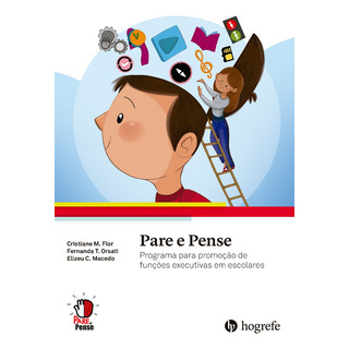 Livro: Pare E Pense Um Programa Para Promoção De Funções Executivas Em Escolares, Essencial Para Profissionais Da Educação Livro: Pare E Pense Um Programa Para Promoção De Funções Executivas Em Escolares, Essencial Para Profissionais Da Educação