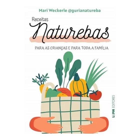 Receitas Naturebas Para As Criancas E Para Toda Familia Co