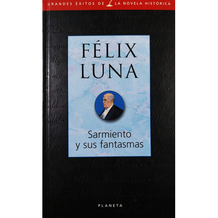 Sarmiento Y Sus Fantasmas - Félix Luna Sarmiento Y Sus Fantasmas - Félix Luna