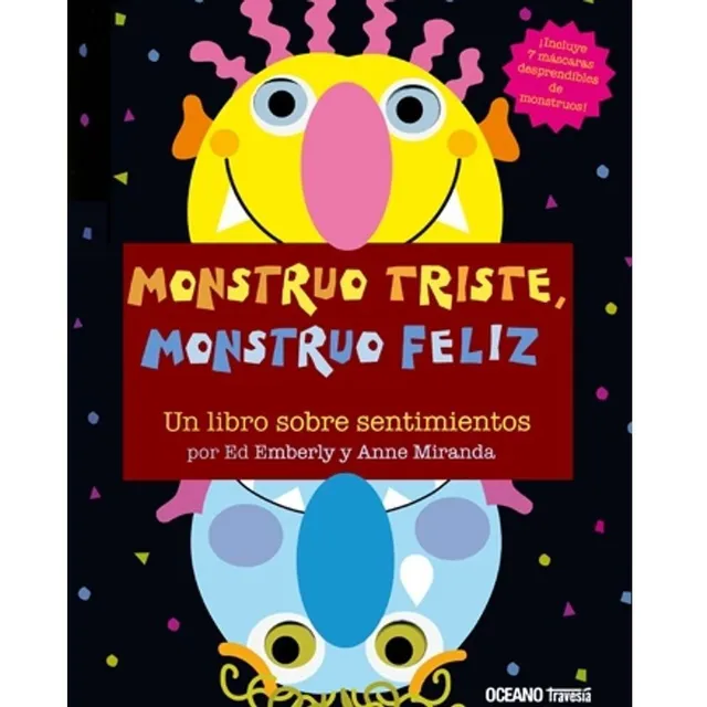 Libro Monstruo triste monstruo feliz - Ed Emberley - Océano, de Ed Emberley., vol. 1. Editorial Oceano, tapa dura, edición 1 en español, 2009
