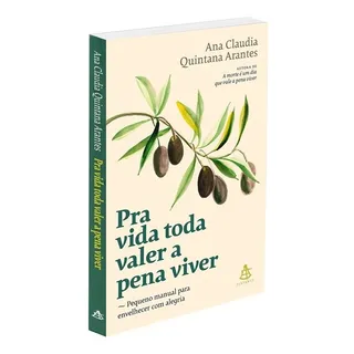 Pra Vida Toda Valer A Pena Viver: NĂŁo Aplica, De : Ana Claudia Quintana Arantes. SĂ©rie NĂŁo Aplica, Vol. NĂŁo Aplica. Editora Sextante, Capa Mole, Edição NĂŁo Aplica Em PortuguĂȘs, 2021 Pra Vida Toda Valer A Pena Viver: NĂŁo Aplica, De : Ana Claudia Quintana Arantes. SĂ©rie NĂŁo Aplica, Vol. NĂŁo Aplica. Editora Sextante, Capa Mole, Edição NĂŁo Aplica Em PortuguĂȘs, 2021