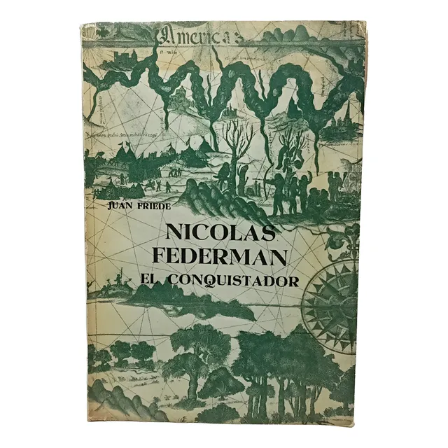 Nicolás Federman El Conquistador - Juan Friede - Colombia