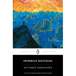 Así Habló Zaratustra, De Nietzsche, Friedrich. Penguin Clásicos Editorial Penguin Clásicos, Tapa Blanda En Español, 2022 Así Habló Zaratustra, De Nietzsche, Friedrich. Penguin Clásicos Editorial Penguin Clásicos, Tapa Blanda En Español, 2022