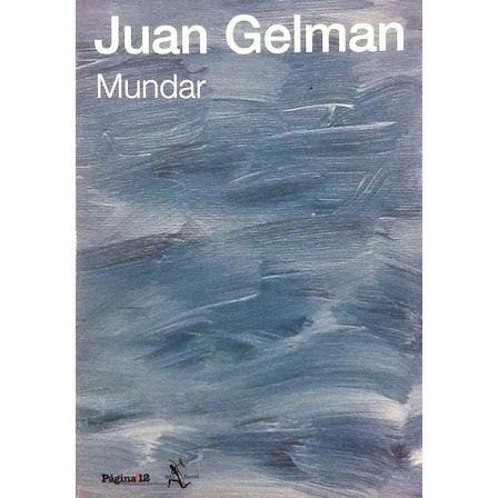 Mundar - Juan Gelman Mundar - Juan Gelman