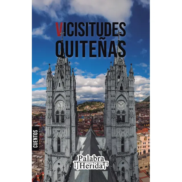 Colección de cuento quiteño. VICISITUDES QUITEÑAS, de Lorena T. Montiel y otros. Editorial Editorial Palabra Herida, tapa blanda en español, 2023
