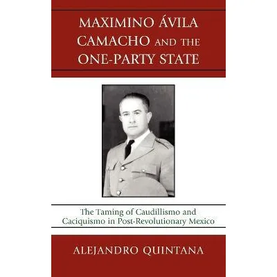 Libro Maximino Avila Camacho And The One-party State - Al...