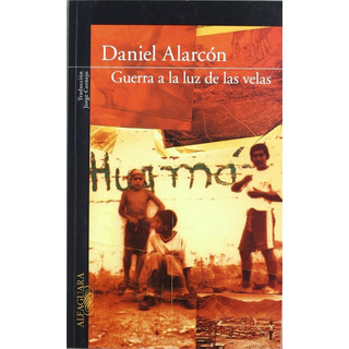 Guerra A La Luz De Las Velas, De Alarcon, Daniel. Editorial Alfaguara, Tapa Blanda En Español Guerra A La Luz De Las Velas, De Alarcon, Daniel. Editorial Alfaguara, Tapa Blanda En Español
