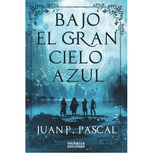 Bajo el gran cielo azul, de P. Pascal, Juan. Editorial VALHALLA EDICIONES, tapa blanda en español