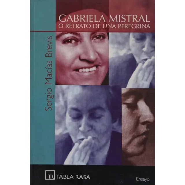 Gabriela Mistral O Retrato De Una Peregrina