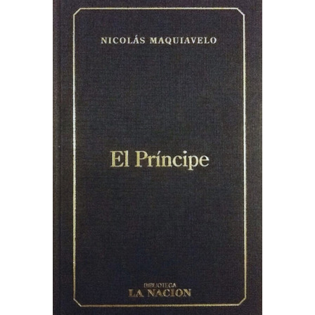 El Príncipe - Nicolás Maquiavelo El Príncipe - Nicolás Maquiavelo