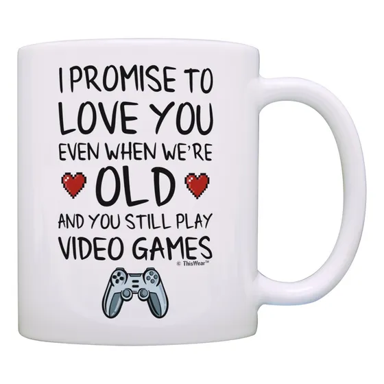 Gamer Gifts I Promise To Love You When You're Old Still Play
