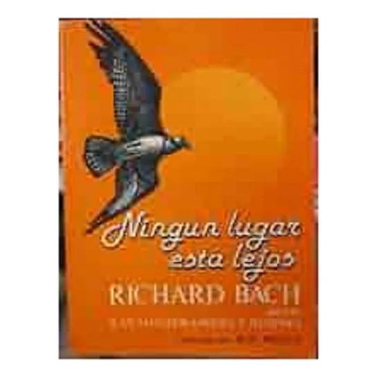 Ningún Lugar Está Lejos, Richard Bach, Editorial Vergara.