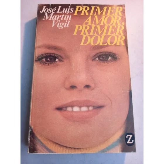 Primer Amor, Primer Dolor   José Luis Martín Vigil